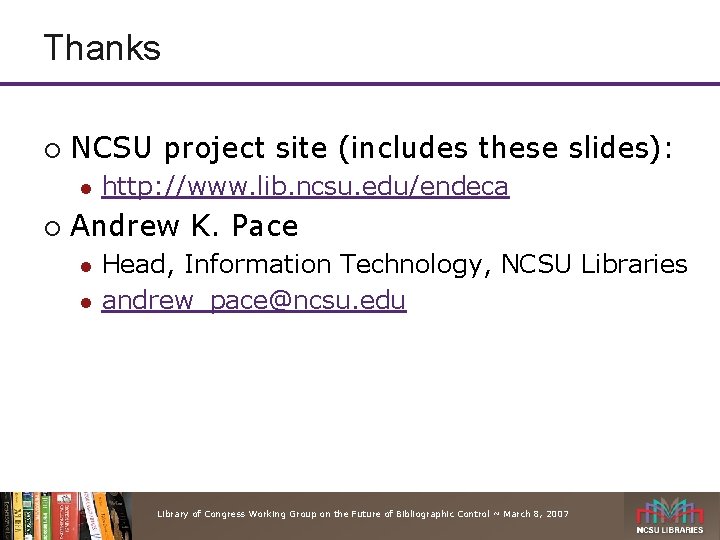 Thanks ¡ NCSU project site (includes these slides): l ¡ http: //www. lib. ncsu.