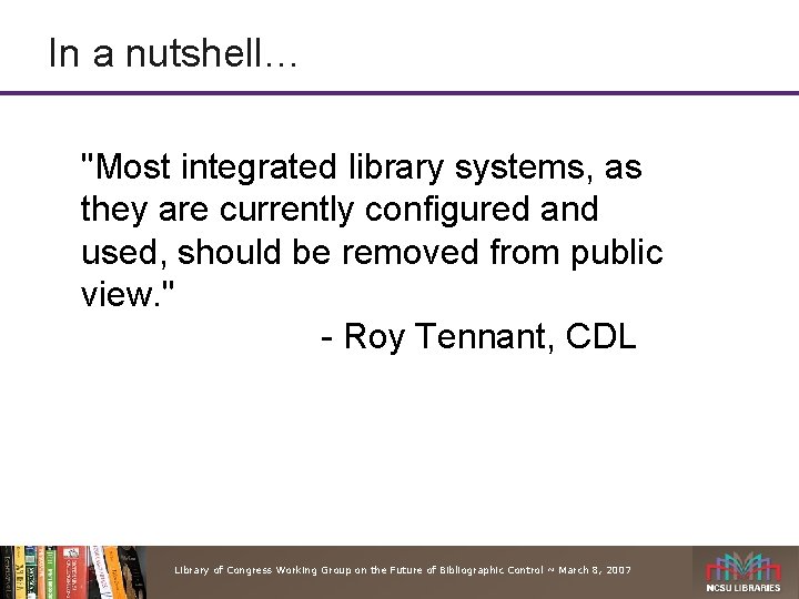 In a nutshell… "Most integrated library systems, as they are currently configured and used,
