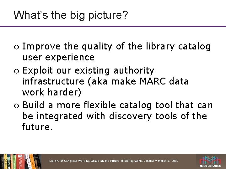 What’s the big picture? Improve the quality of the library catalog user experience ¡