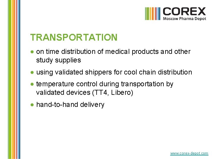 TRANSPORTATION ● on time distribution of medical products and other study supplies ● using