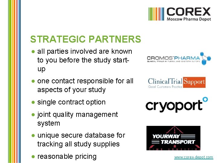 STRATEGIC PARTNERS ● all parties involved are known to you before the study startup