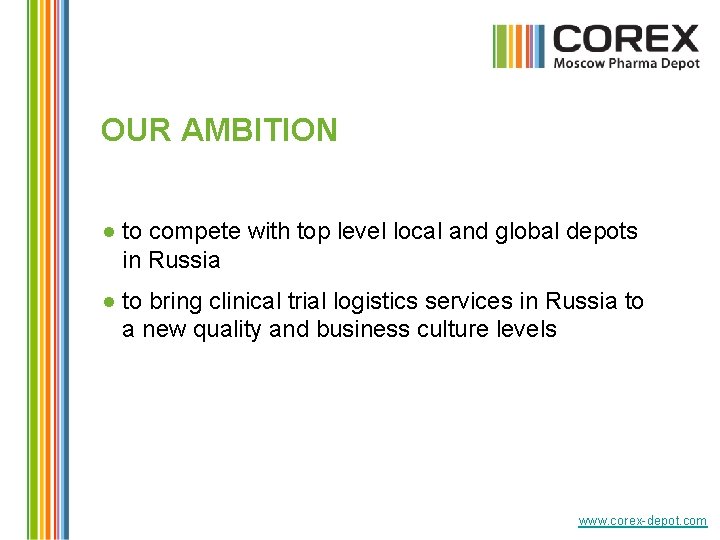 OUR AMBITION ● to compete with top level local and global depots in Russia