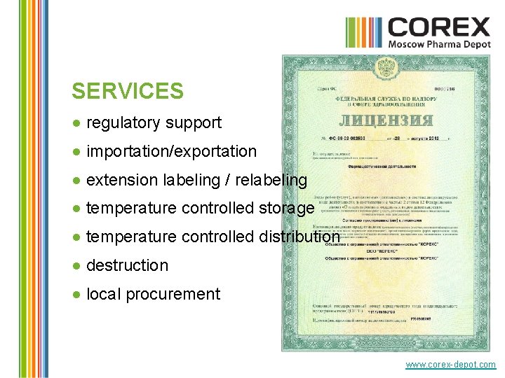 SERVICES ● regulatory support ● importation/exportation ● extension labeling / relabeling ● temperature controlled