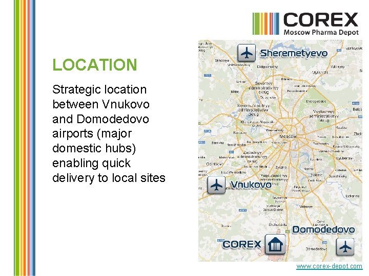 LOCATION Strategic location between Vnukovo and Domodedovo airports (major domestic hubs) enabling quick delivery