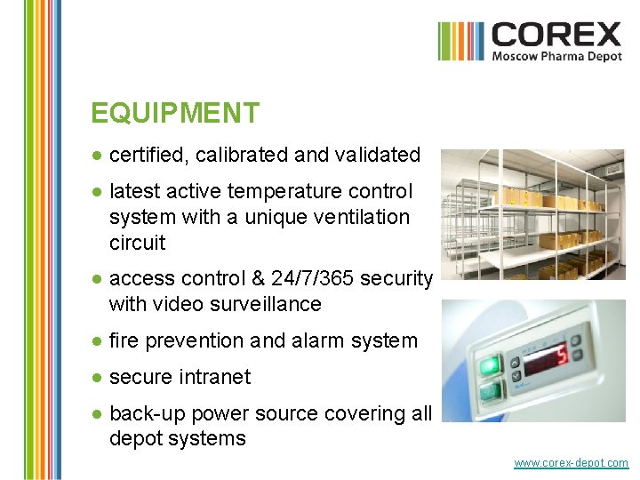 EQUIPMENT ● certified, calibrated and validated ● latest active temperature control system with a
