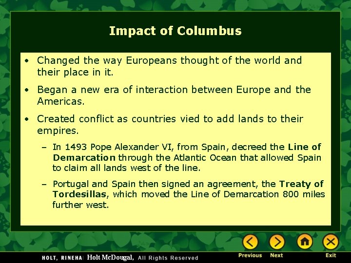 Impact of Columbus • Changed the way Europeans thought of the world and their