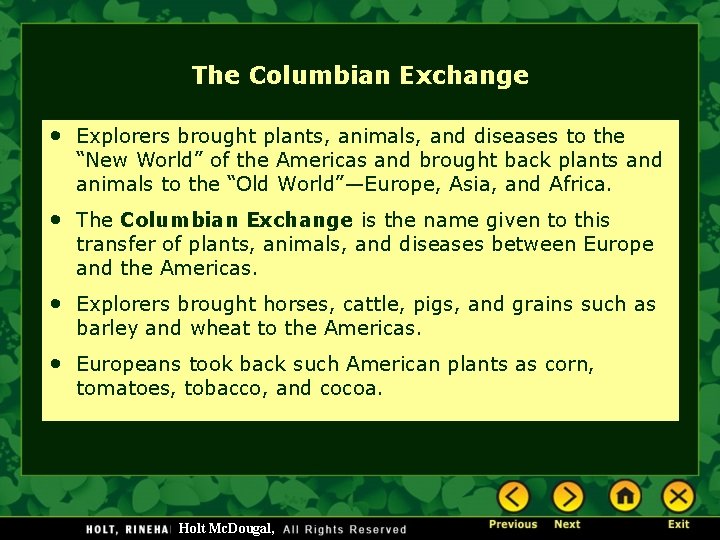 The Columbian Exchange • Explorers brought plants, animals, and diseases to the “New World”