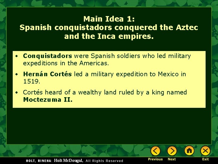 Main Idea 1: Spanish conquistadors conquered the Aztec and the Inca empires. • Conquistadors