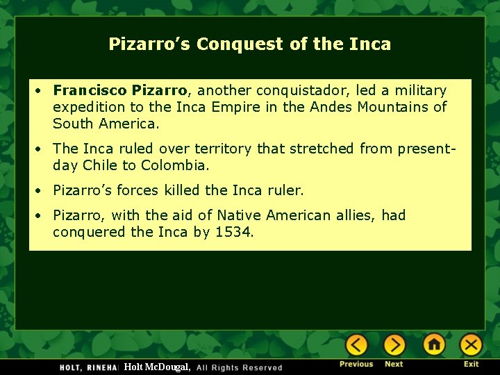 Pizarro’s Conquest of the Inca • Francisco Pizarro, another conquistador, led a military expedition