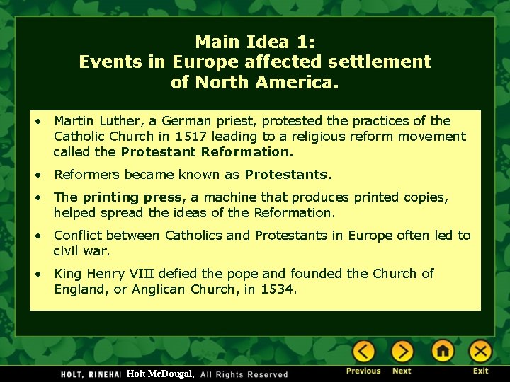 Main Idea 1: Events in Europe affected settlement of North America. • Martin Luther,