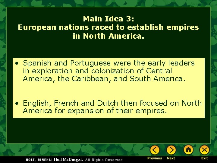 Main Idea 3: European nations raced to establish empires in North America. • Spanish