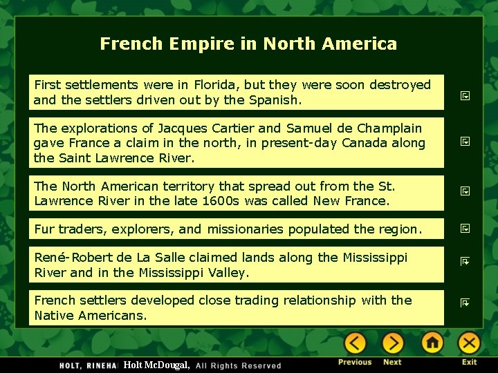 French Empire in North America First settlements were in Florida, but they were soon