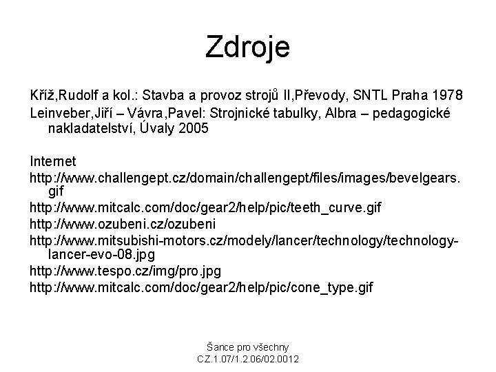 Zdroje Kříž, Rudolf a kol. : Stavba a provoz strojů II, Převody, SNTL Praha