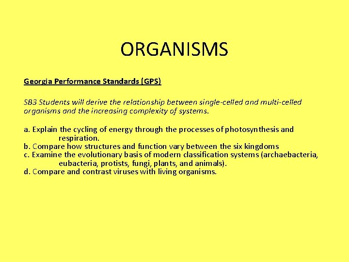 ORGANISMS Georgia Performance Standards (GPS) SB 3 Students will derive the relationship between single-celled