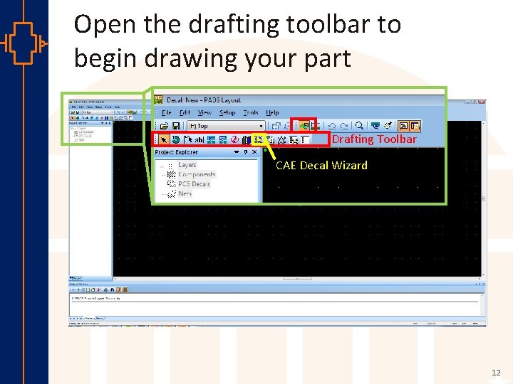 Open the drafting toolbar to begin drawing your part Drafting Toolbar CAE Decal Wizard