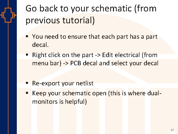 Go back to your schematic (from previous tutorial) § You need to ensure that
