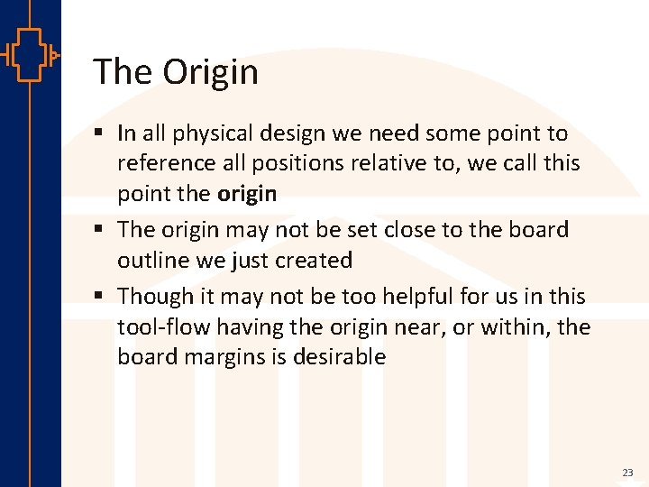 The Origin § In all physical design we need some point to reference all