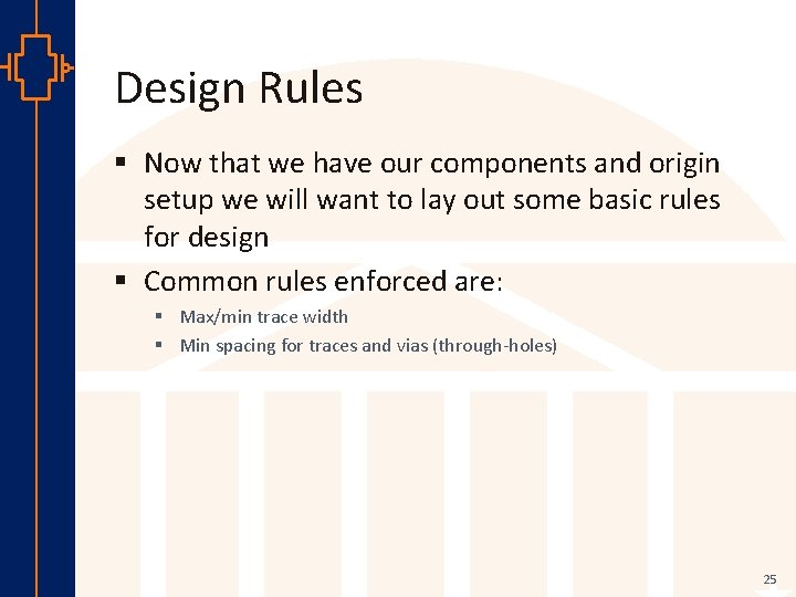 Design Rules § Now that we have our components and origin setup we will