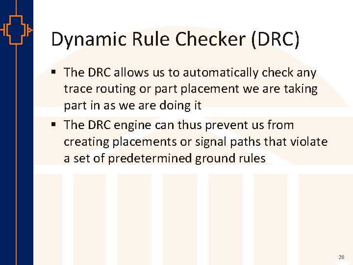Dynamic Rule Checker (DRC) § The DRC allows us to automatically check any trace