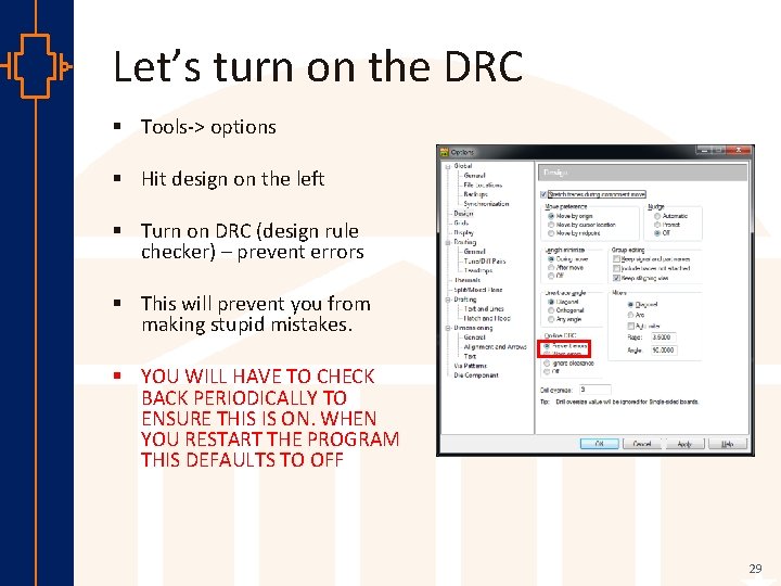 Let’s turn on the DRC § Tools-> options § Hit design on the left