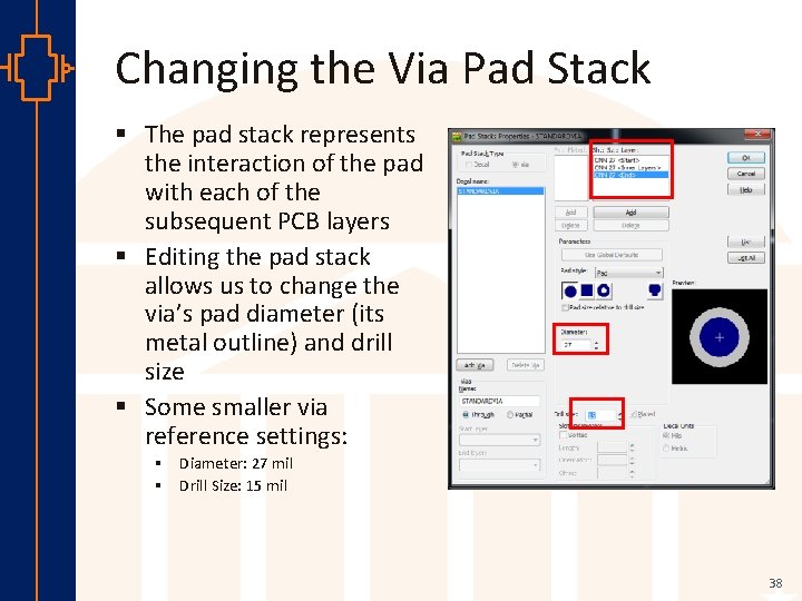 Changing the Via Pad Stack § The pad stack represents the interaction of the