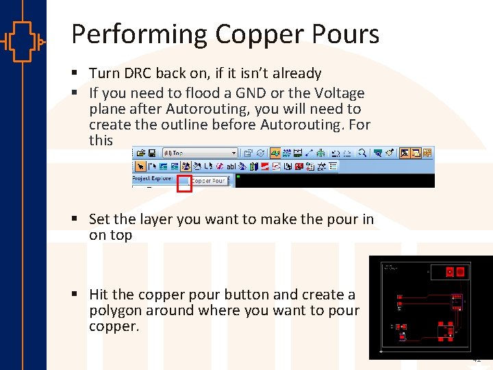 Performing Copper Pours § Turn DRC back on, if it isn’t already § If