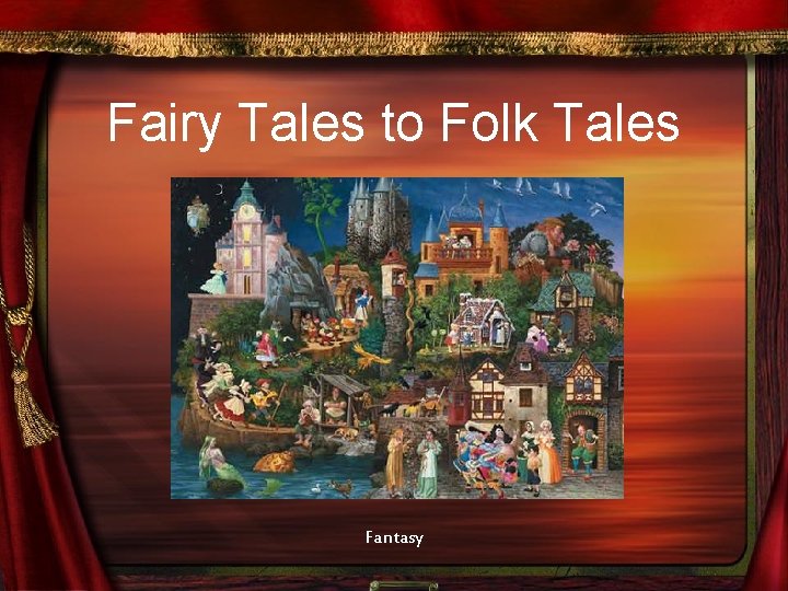 Fairy Tales to Folk Tales Fantasy 
