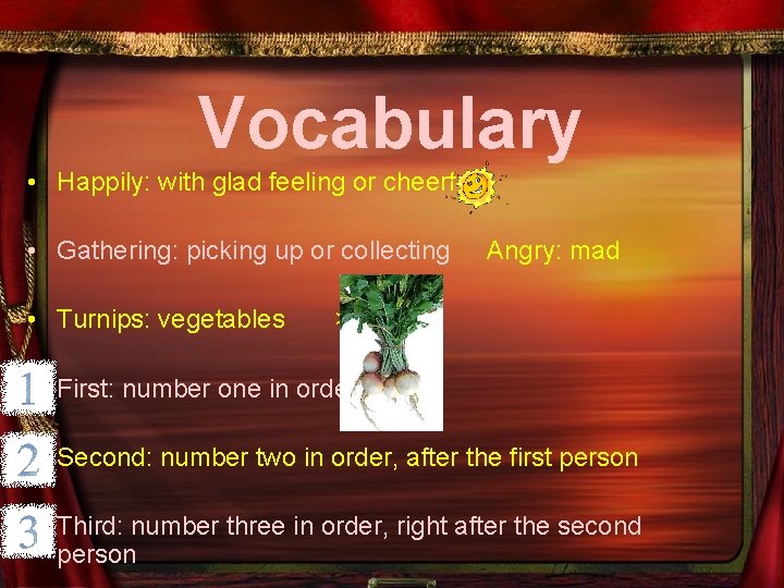 Vocabulary • Happily: with glad feeling or cheerful • Gathering: picking up or collecting