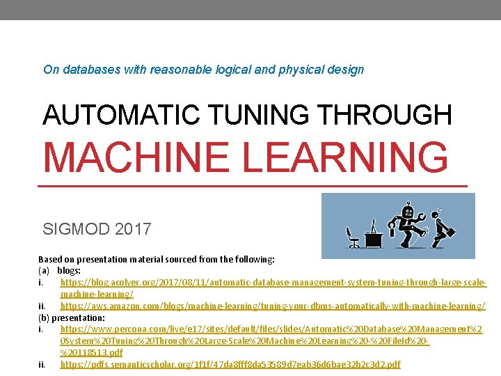 On databases with reasonable logical and physical design AUTOMATIC TUNING THROUGH MACHINE LEARNING SIGMOD
