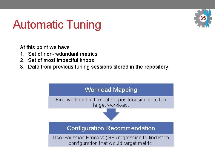 Automatic Tuning At this point we have 1. Set of non-redundant metrics 2. Set