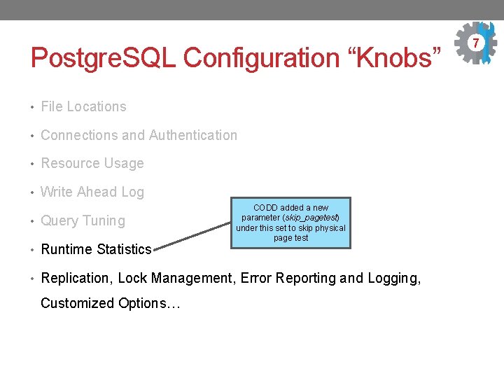 Postgre. SQL Configuration “Knobs” • File Locations • Connections and Authentication • Resource Usage