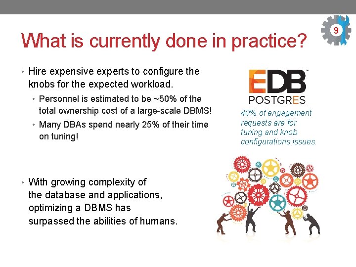 What is currently done in practice? • Hire expensive experts to configure the knobs