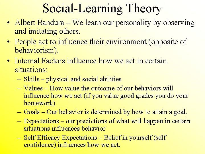 Social-Learning Theory • Albert Bandura – We learn our personality by observing and imitating