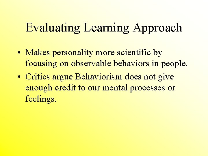 Evaluating Learning Approach • Makes personality more scientific by focusing on observable behaviors in