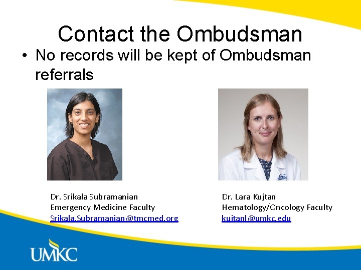 Contact the Ombudsman • No records will be kept of Ombudsman referrals Dr. Srikala