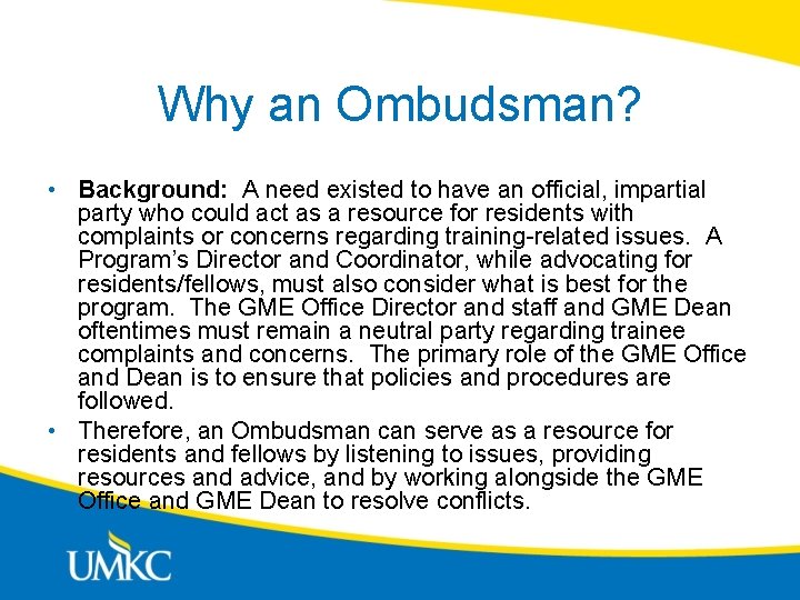Why an Ombudsman? • Background: A need existed to have an official, impartial party