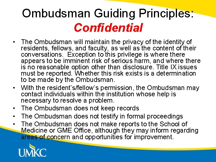 Ombudsman Guiding Principles: Confidential • The Ombudsman will maintain the privacy of the identity