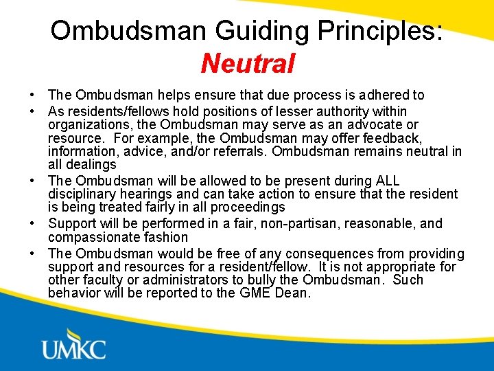 Ombudsman Guiding Principles: Neutral • The Ombudsman helps ensure that due process is adhered