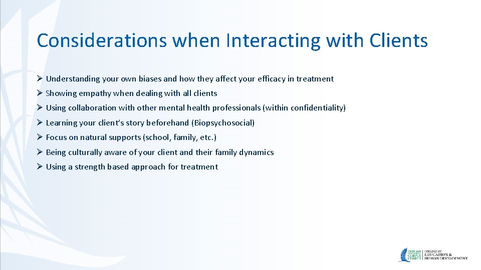 Considerations when Interacting with Clients Ø Understanding your own biases and how they affect