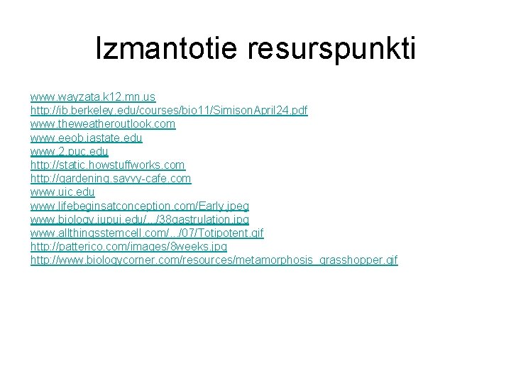 Izmantotie resurspunkti www. wayzata. k 12. mn. us http: //ib. berkeley. edu/courses/bio 11/Simison. April