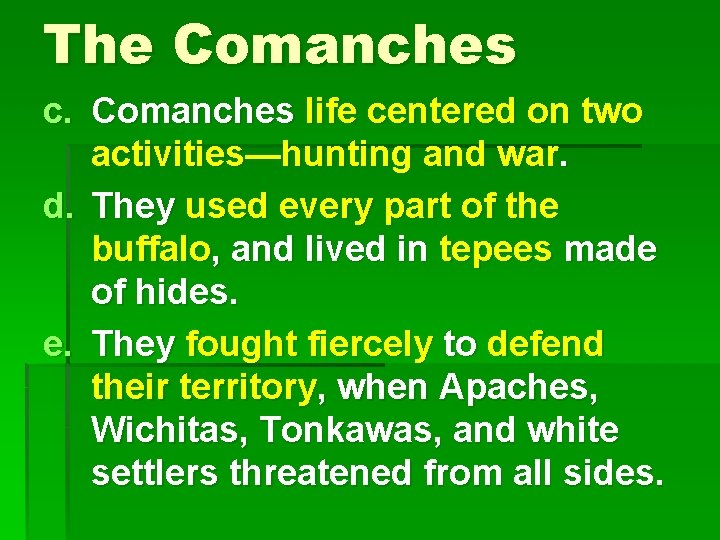 The Comanches c. Comanches life centered on two activities—hunting and war. d. They used