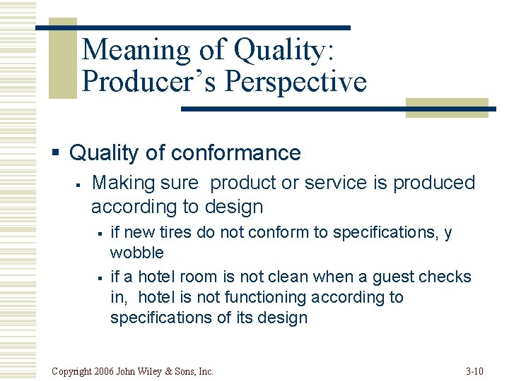 Meaning of Quality: Producer’s Perspective § Quality of conformance § Making sure product or