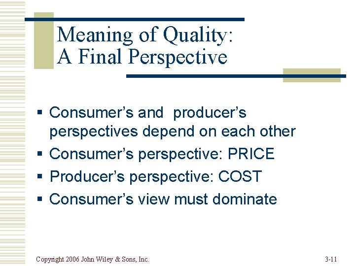 Meaning of Quality: A Final Perspective § Consumer’s and producer’s perspectives depend on each