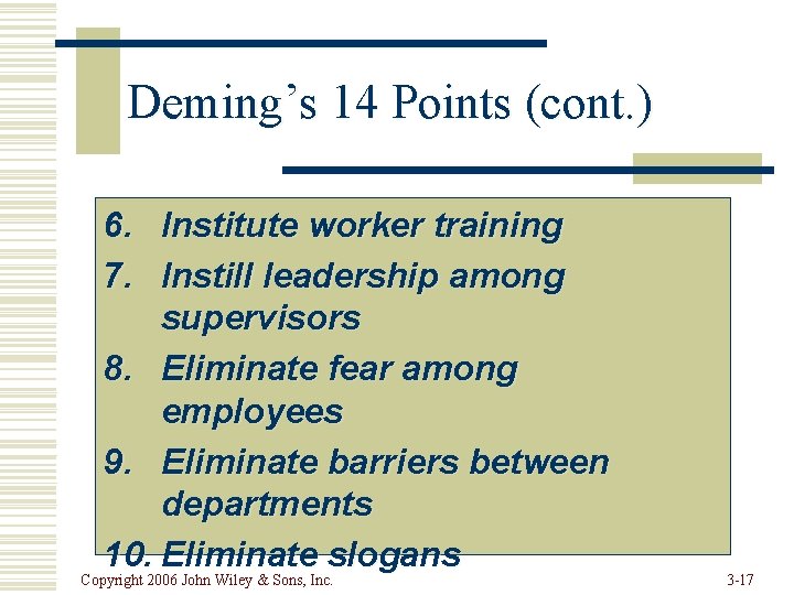 Deming’s 14 Points (cont. ) 6. Institute worker training 7. Instill leadership among supervisors