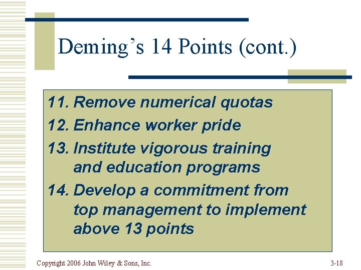 Deming’s 14 Points (cont. ) 11. Remove numerical quotas 12. Enhance worker pride 13.