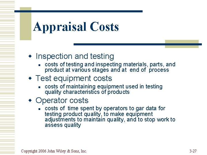 Appraisal Costs w Inspection and testing n costs of testing and inspecting materials, parts,