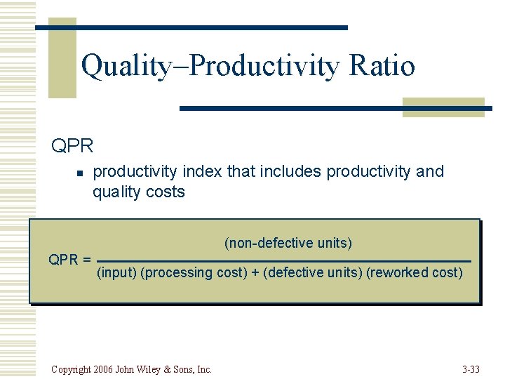 Quality–Productivity Ratio QPR n productivity index that includes productivity and quality costs (non-defective units)