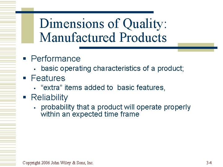 Dimensions of Quality: Manufactured Products § Performance § basic operating characteristics of a product;
