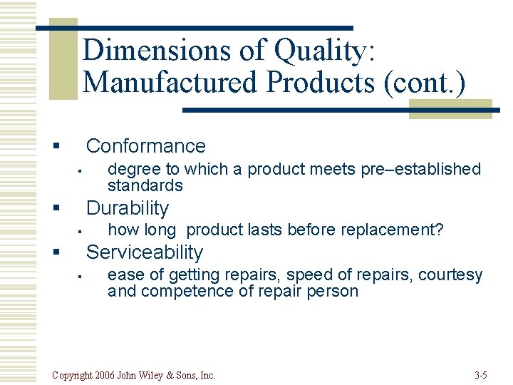 Dimensions of Quality: Manufactured Products (cont. ) § Conformance § § degree to which