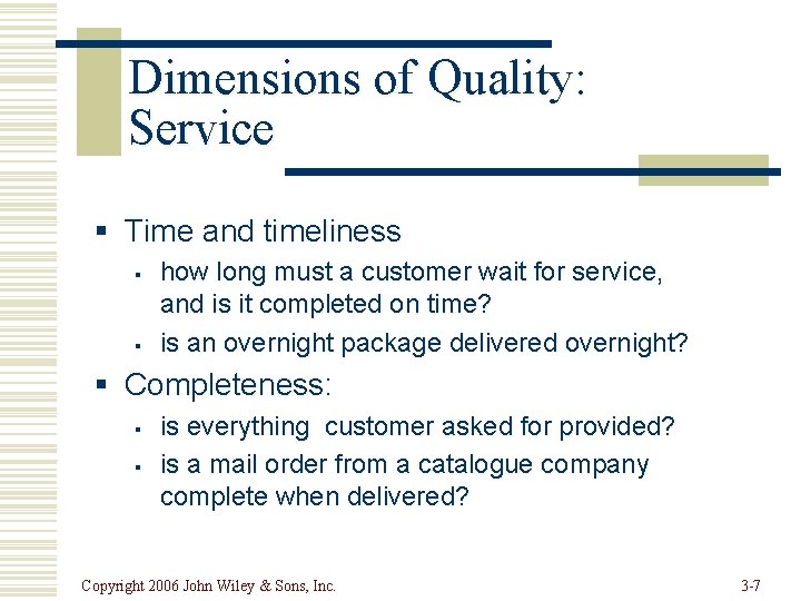 Dimensions of Quality: Service § Time and timeliness § § how long must a